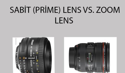 Sabit (Prime) Lens vs. Zoom Lens